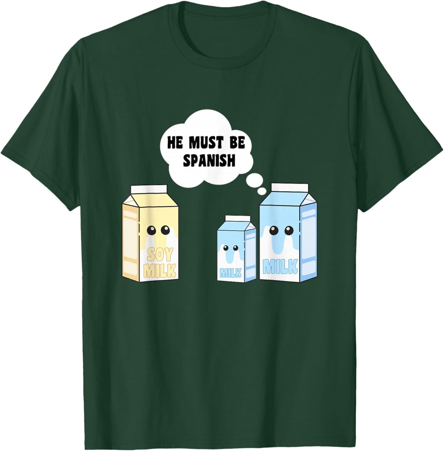 Funny Soy Milk Spanish Milk T-Shirt - T-Shirt | Forest