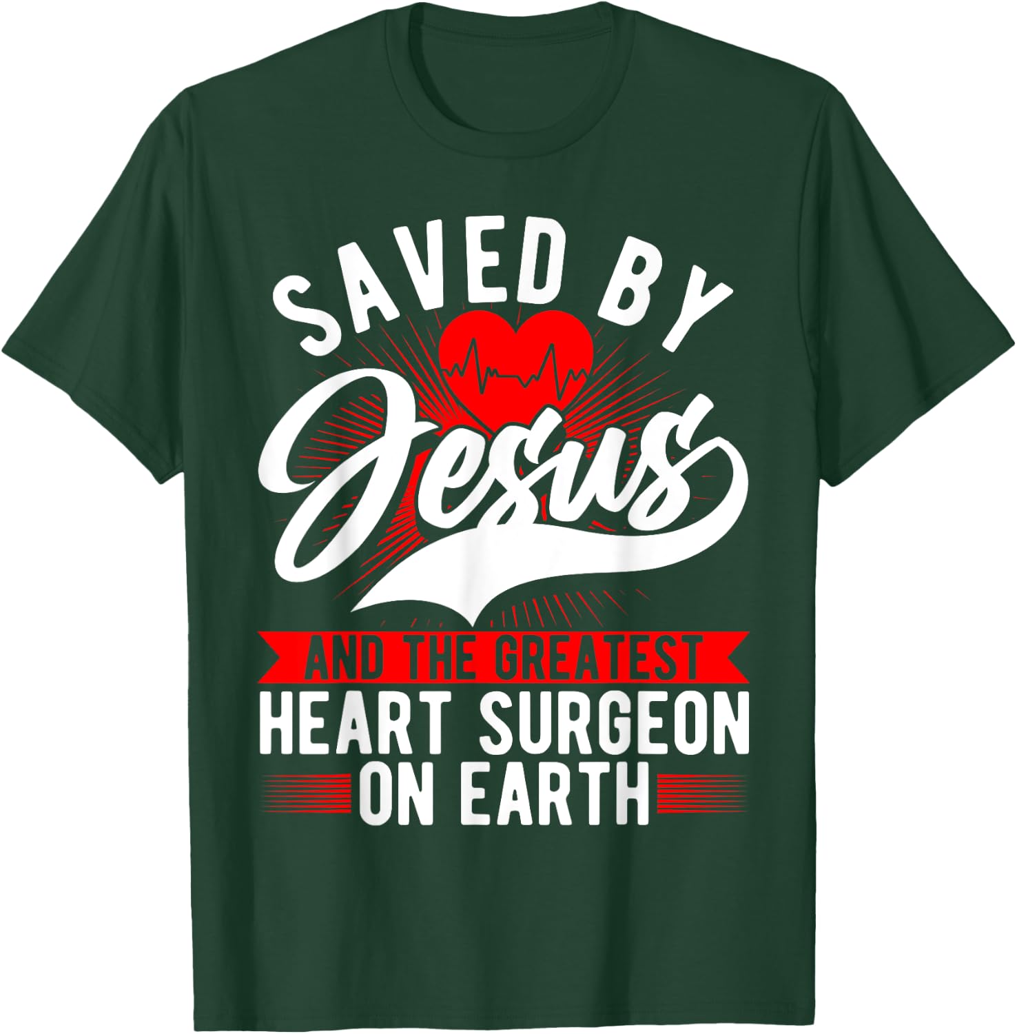 Saved By Jesus & Surgeon, Cardiac Heart Surgery Survivor T-Shirt - T-Shirt | Forest