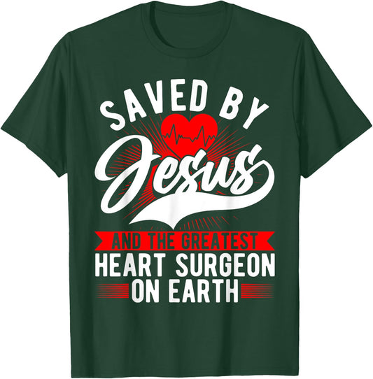 Saved By Jesus & Surgeon, Cardiac Heart Surgery Survivor T-Shirt - T-Shirt | Forest
