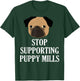 Stop Supporting Puppy Mills Shirt Animals Day Quotes T-Shirt - T-Shirt | Forest
