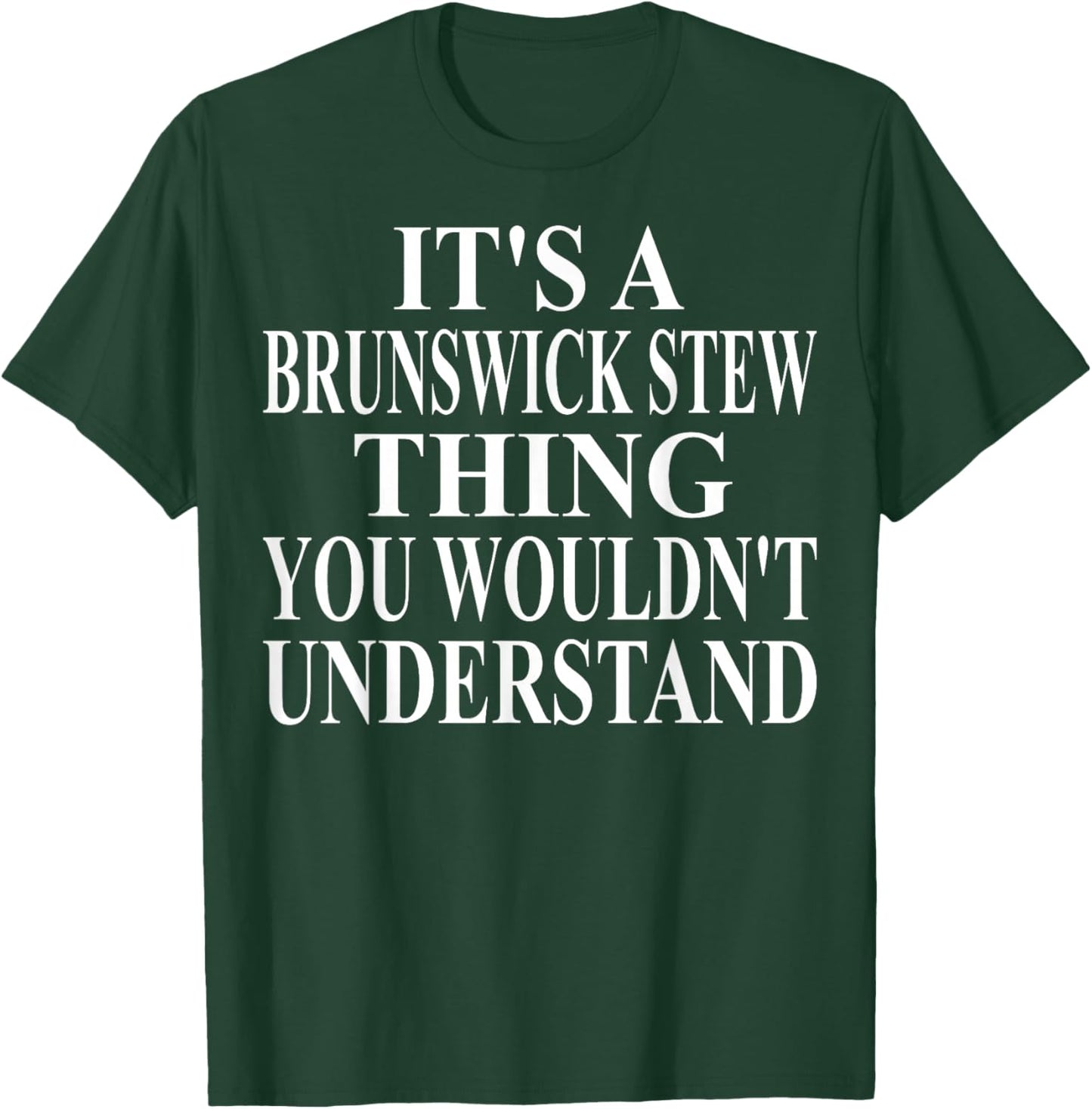 Brunswick Stew Apparel | Great Funny Stew Lover Design T-Shirt - T-Shirt | Forest