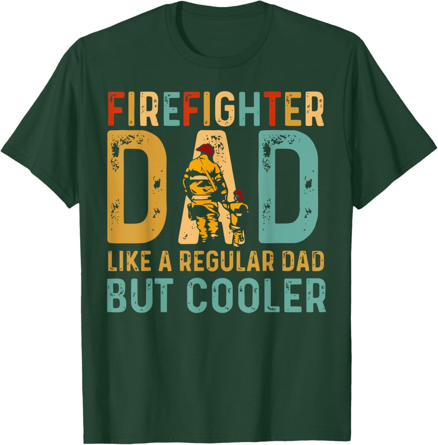 Firefighter Dad Like A Regular Dad But Cooler T-Shirt - T-Shirt | Forest
