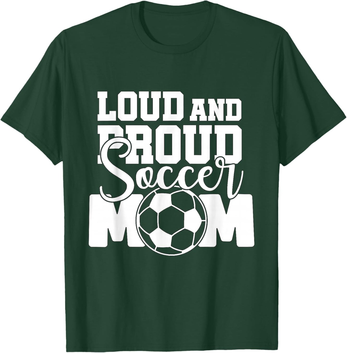 Loud and Proud Soccer Mom T-Shirt - T-Shirt | Forest