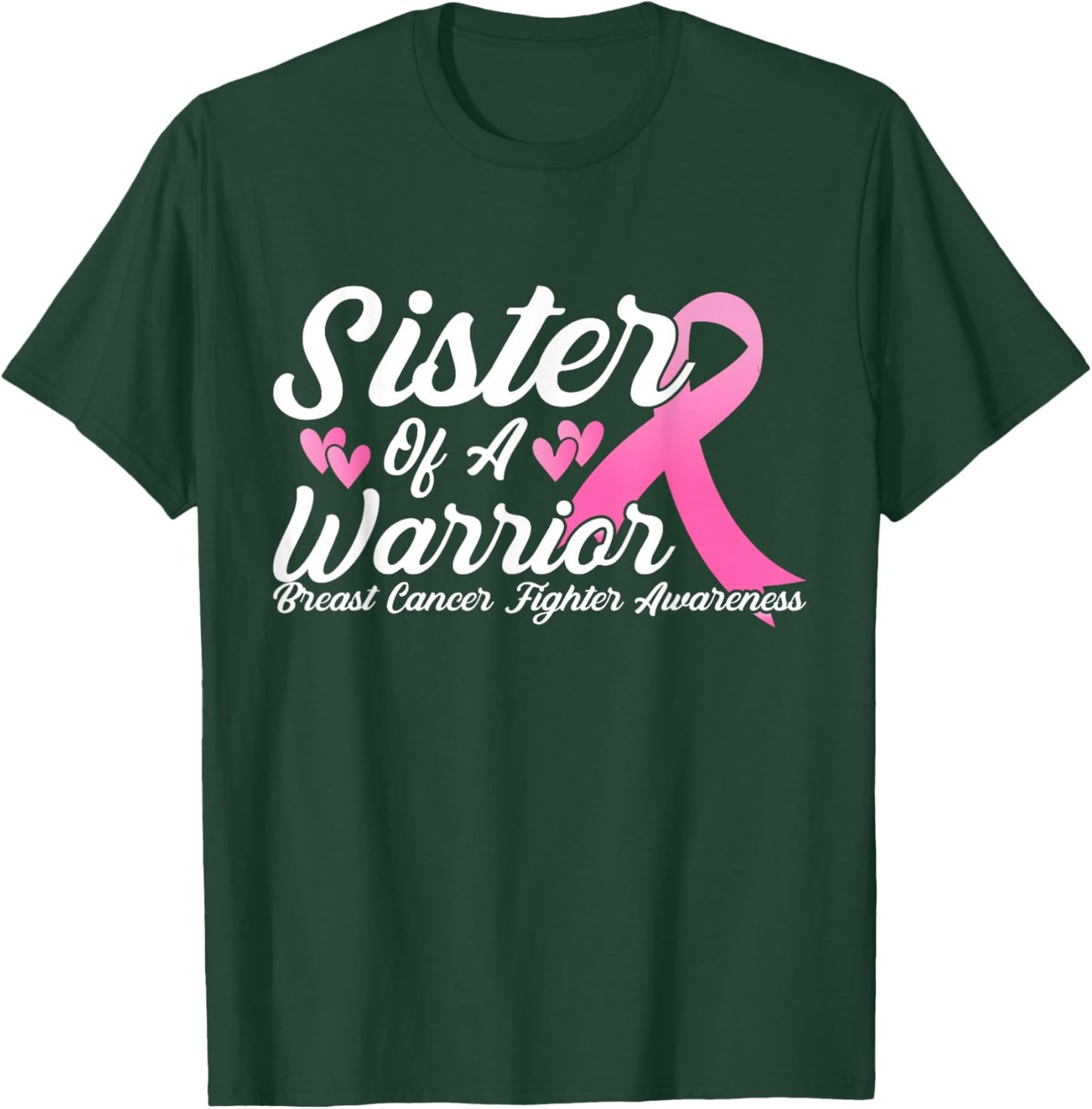 Breast Cancer Fighter Awareness Sister of a Warrior T-Shirt - T-Shirt | Forest