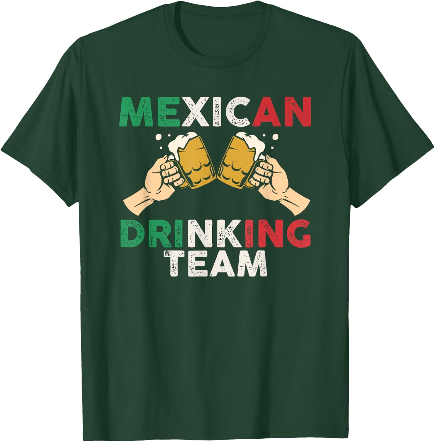 Cheers Mexican Drinking Team Funny Mexico Flag Beer Mugs T-Shirt - T-Shirt | Forest