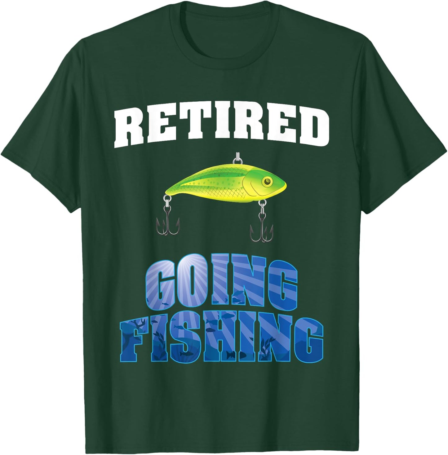 Retired Going Fishing Retirement Design For New Retiree T-Shirt - T-Shirt | Forest