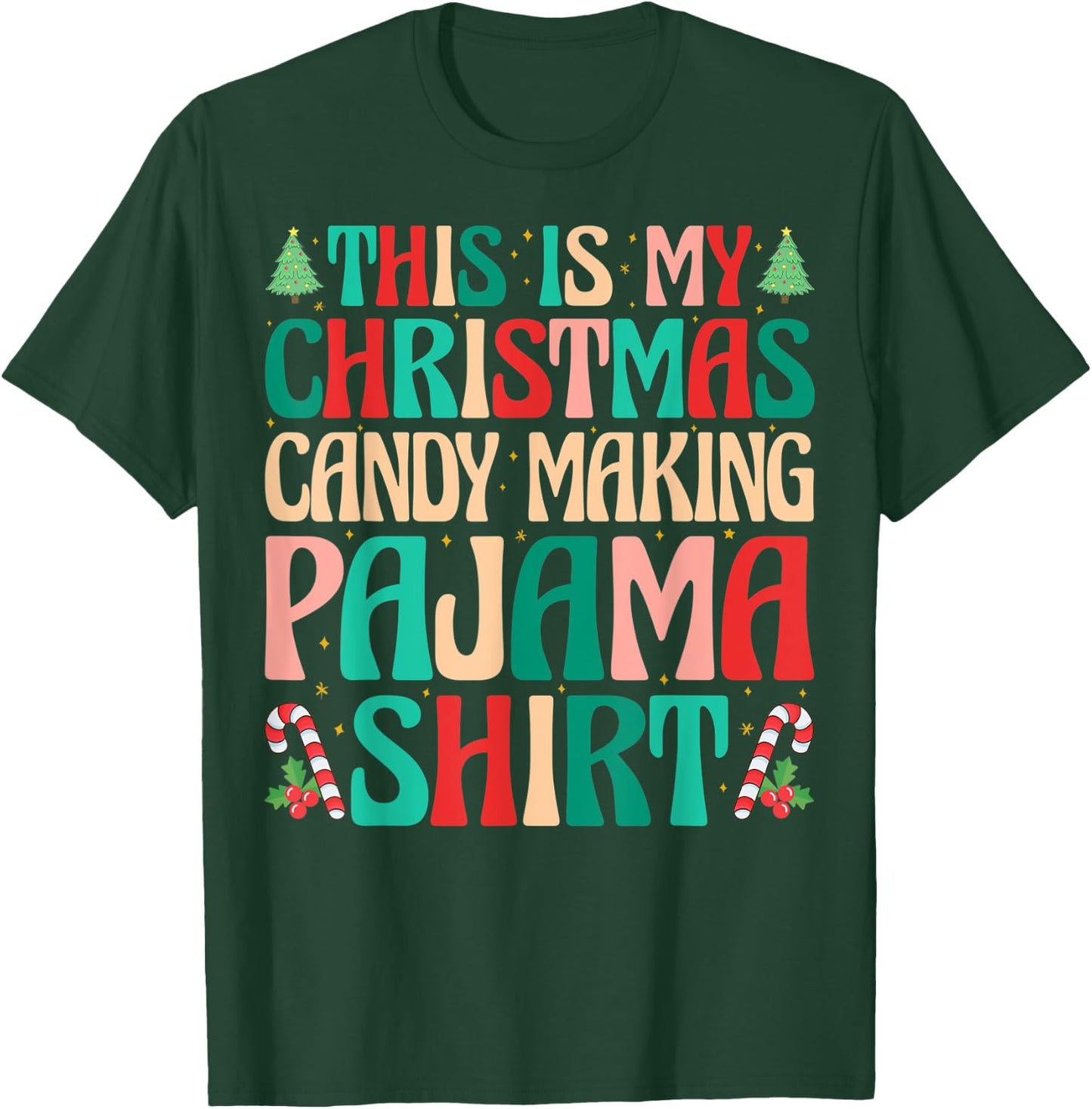 This is My Christmas Candy Making Pajama Shirt Naughty Xmas T-Shirt - T-Shirt | Forest
