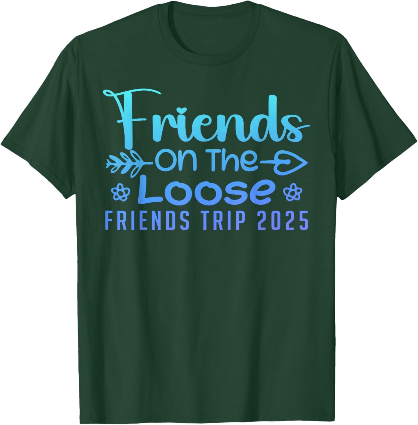 Friends On The Loose Friends Trip 2025 Retro Friend Vacation T-Shirt - T-Shirt | Forest