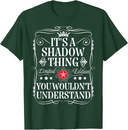 Shadow Name Its A Shadow Thing You Wouldn't Understand T-Shirt - T-Shirt | Forest