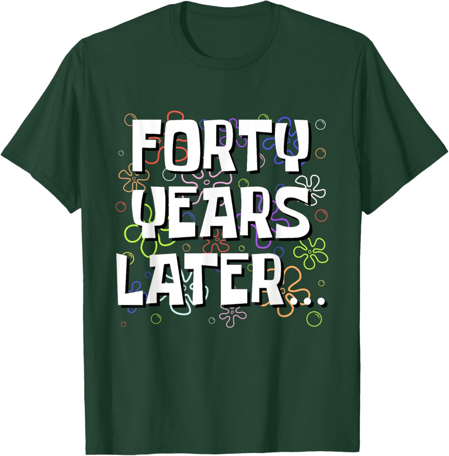 Forty Years Later Funny Meme 40 Year Old 40th Birthday T-Shirt - T-Shirt | Forest