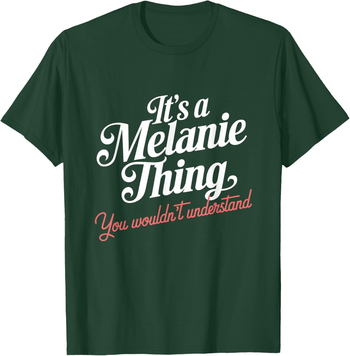 It's A Melanie Thing You Wouldn't Understand Funny Name T-Shirt - T-Shirt | Forest
