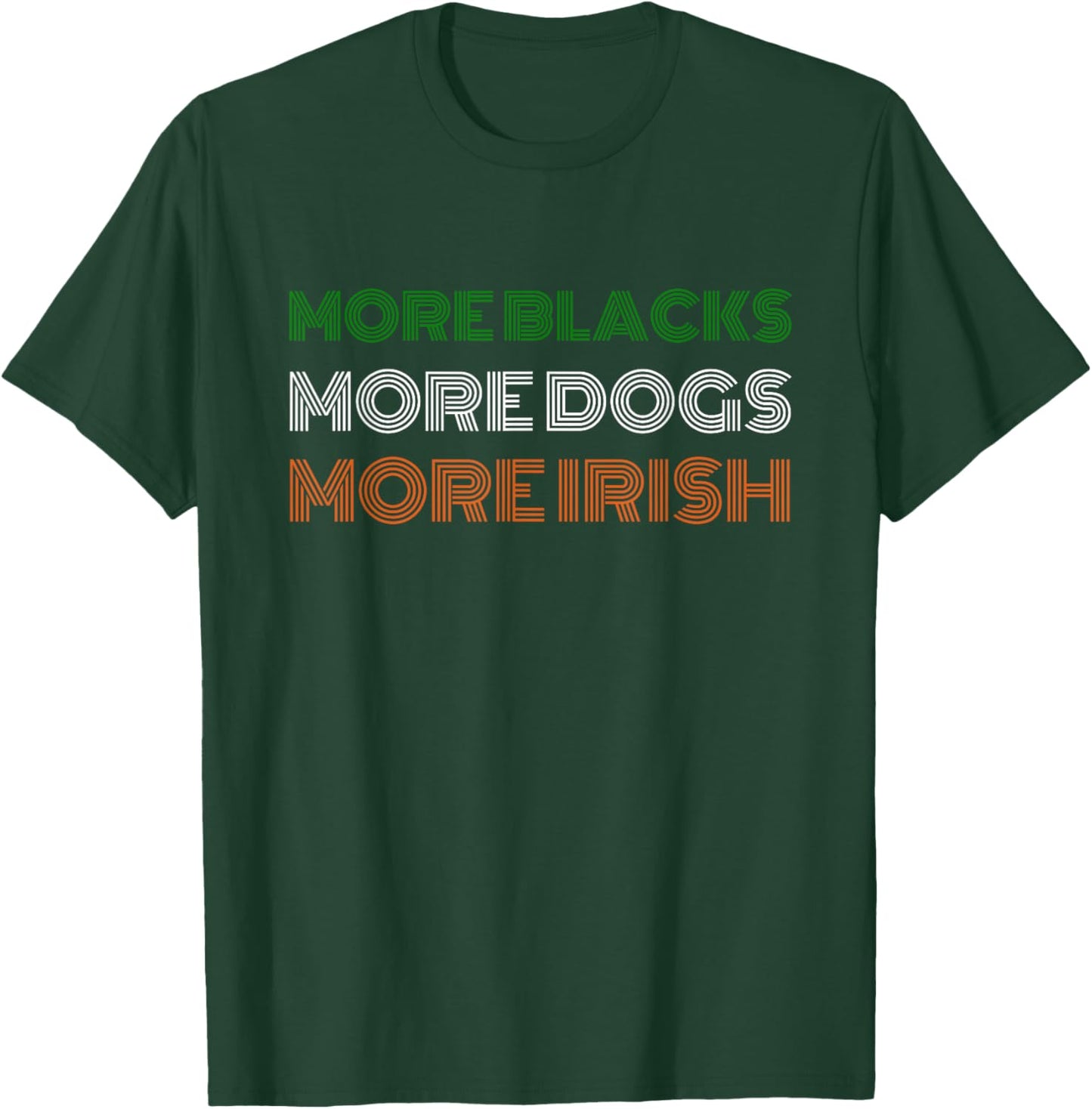 Retro More Blacks More Dogs More Irish St Patrick's Day T-Shirt - T-Shirt | Forest