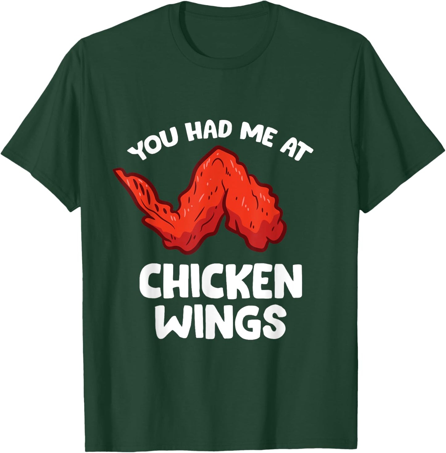 Funny Chicken Wing Lover You Had Me At Chicken Wings T-Shirt - T-Shirt | Forest