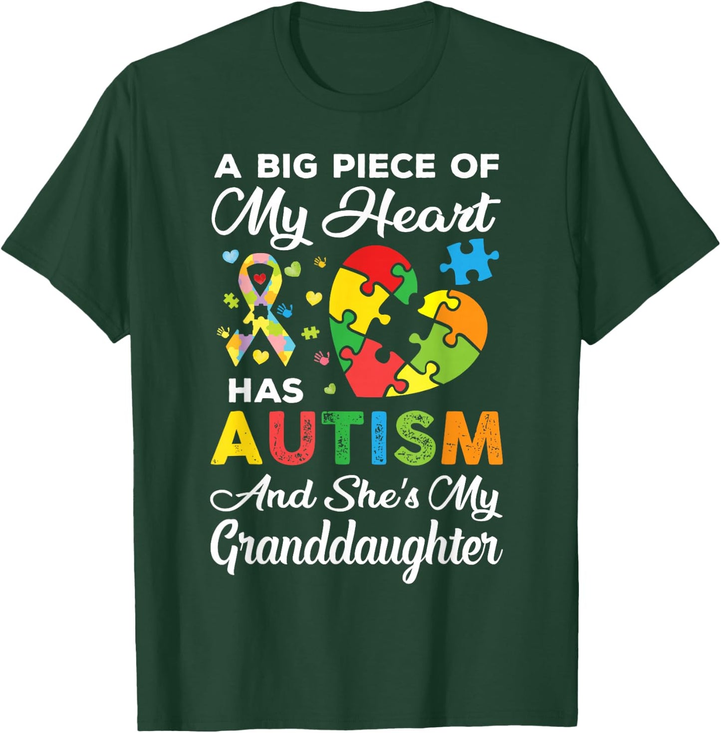 A Big Piece Of My Heart Has Autism and She's Granddaughter T-Shirt - T-Shirt | Forest