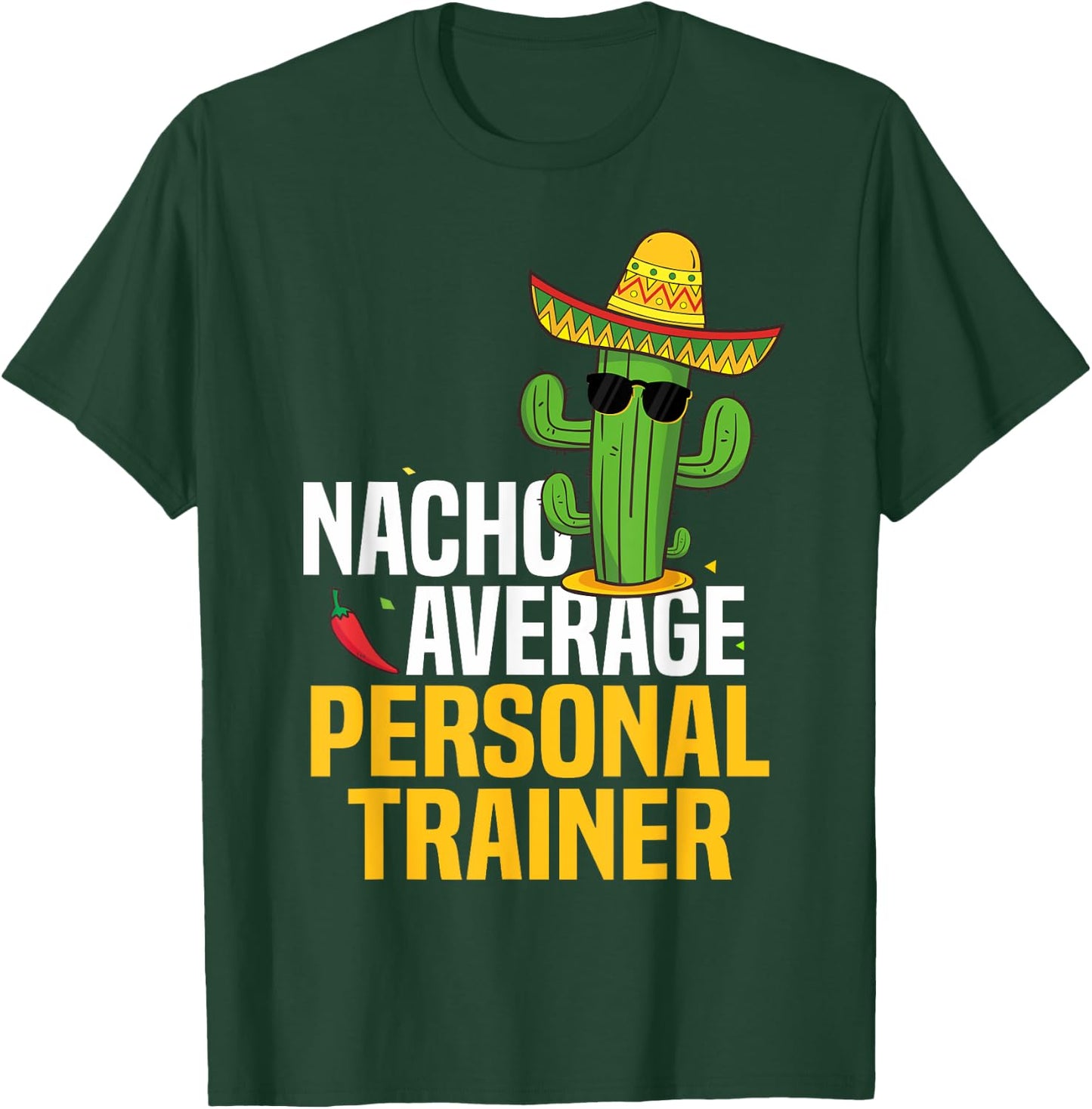 Nacho Average Personal Trainer Cinco De Mayo Mexican Fiesta T-Shirt - T-Shirt | Forest
