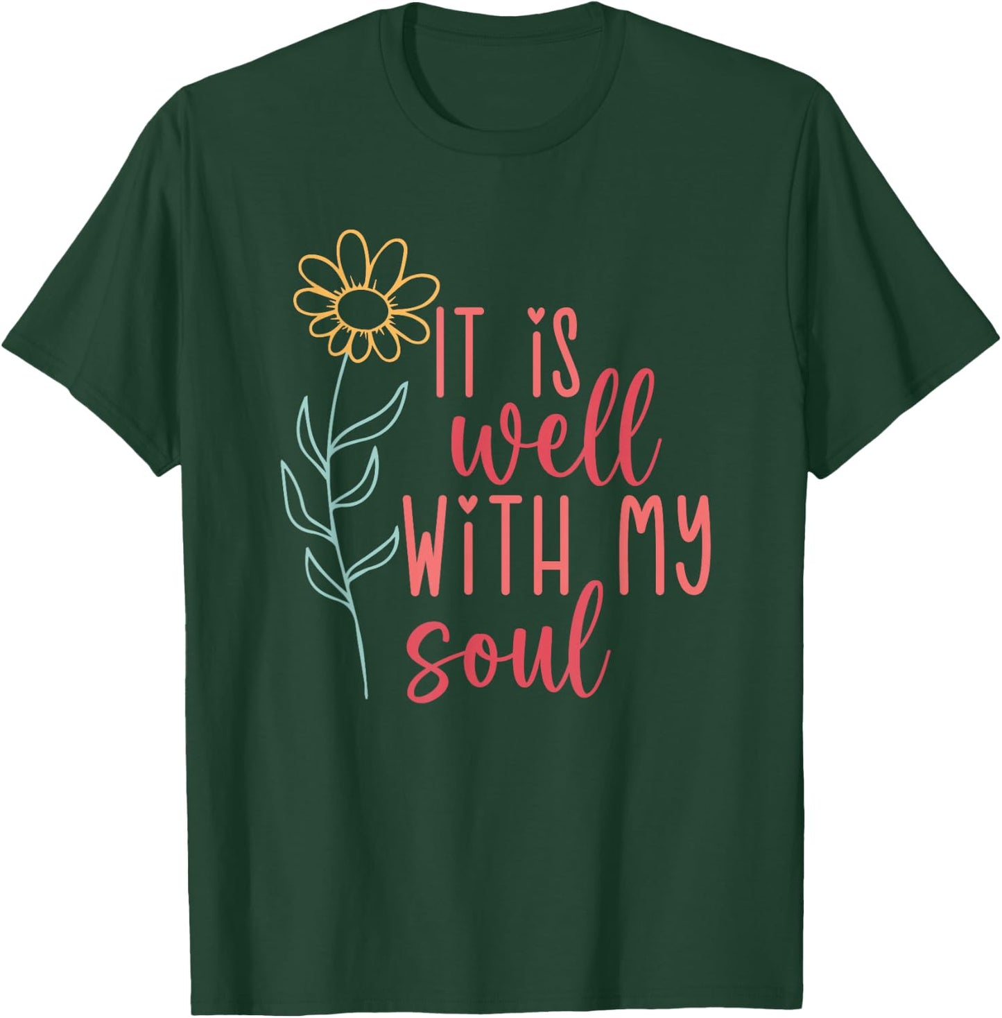 It Is Well With My Soul T-Shirt - T-Shirt | Forest