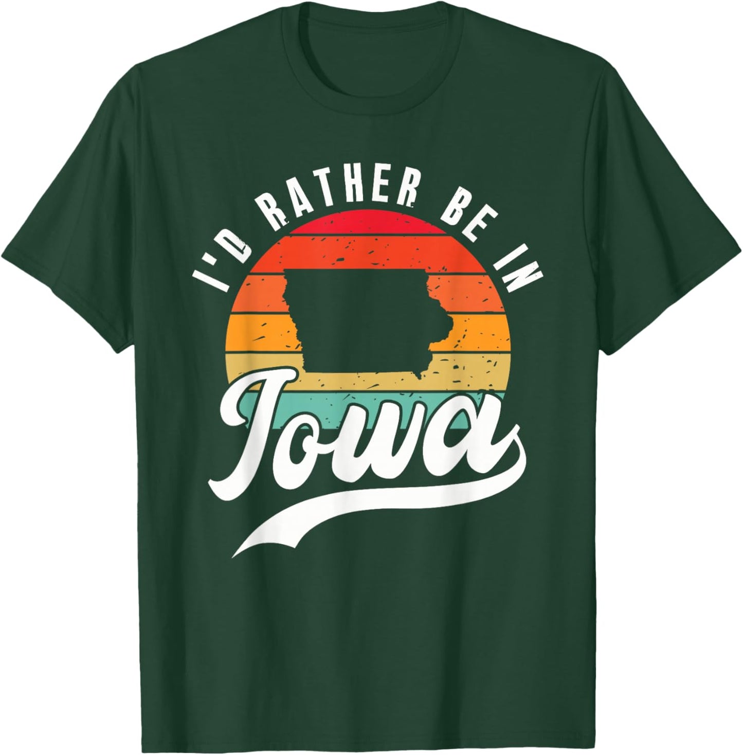 I'd Rather Be In Iowa T-Shirt - T-Shirt | Forest