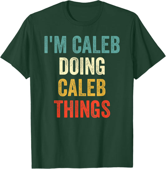 I'm Caleb Doing Caleb Things Funny Vintage First Name T-Shirt - T-Shirt | Forest