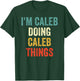 I'm Caleb Doing Caleb Things Funny Vintage First Name T-Shirt - T-Shirt | Forest