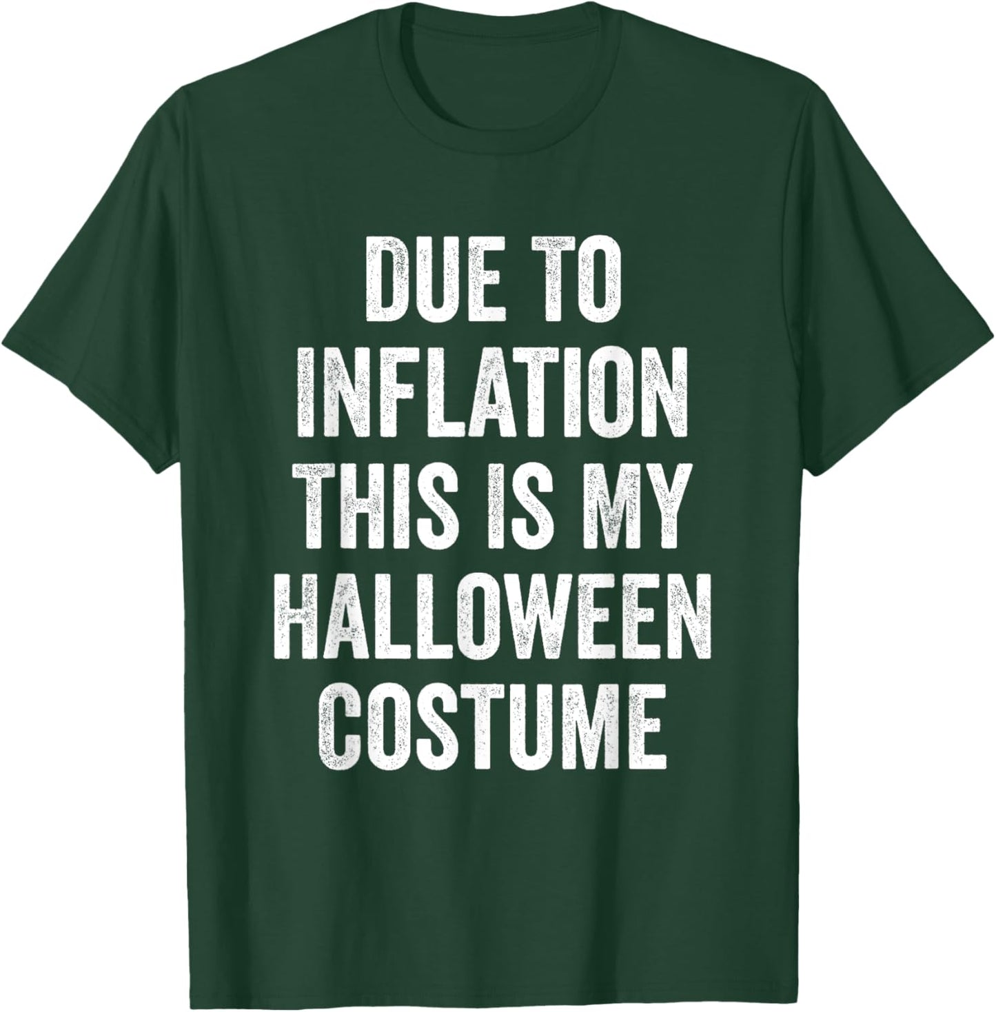 Due To Inflation This Is My Halloween Costume T-Shirt - T-Shirt | Forest