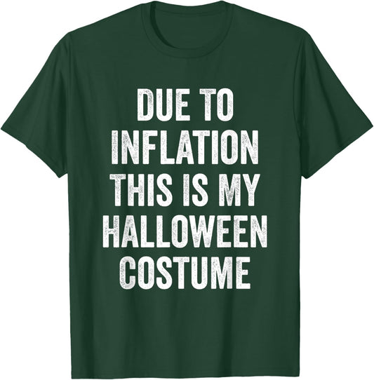 Due To Inflation This Is My Halloween Costume T-Shirt - T-Shirt | Forest