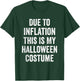 Due To Inflation This Is My Halloween Costume T-Shirt - T-Shirt | Forest