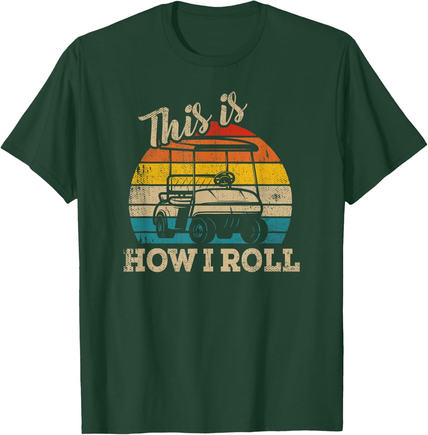 This Is How I Roll Retro Vintage Golf Cart Funny Golfing T-Shirt - T-Shirt | Forest
