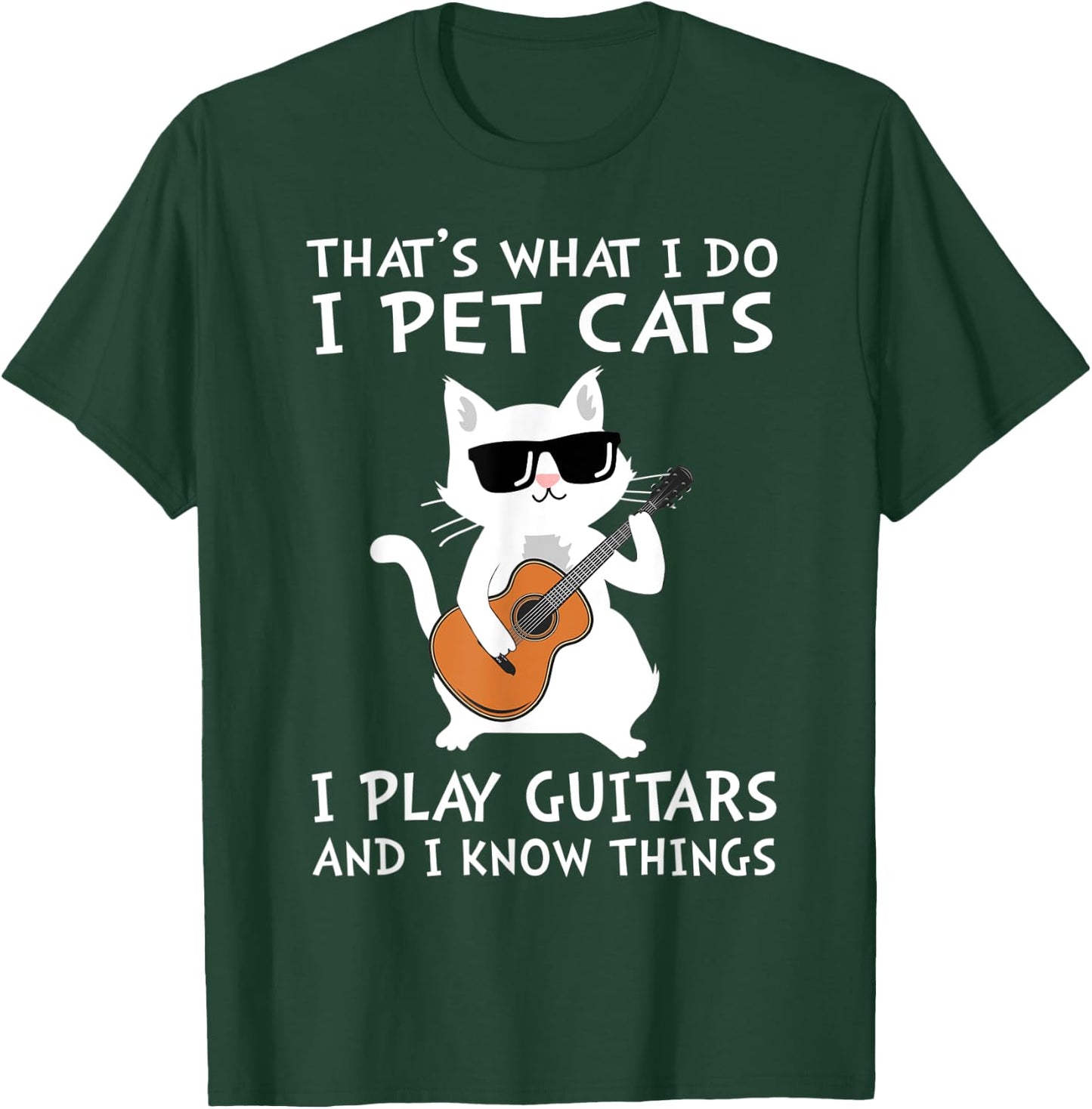 That's What I Do I Pet Cats I Play Guitars T-Shirt - T-Shirt | Forest