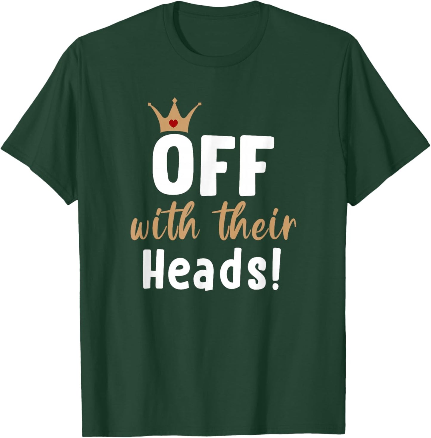 Off with their Heads! T-Shirt - T-Shirt | Forest