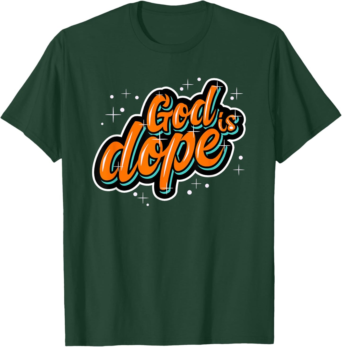 God is Dope Christian Faith Believer T-Shirt - T-Shirt | Forest