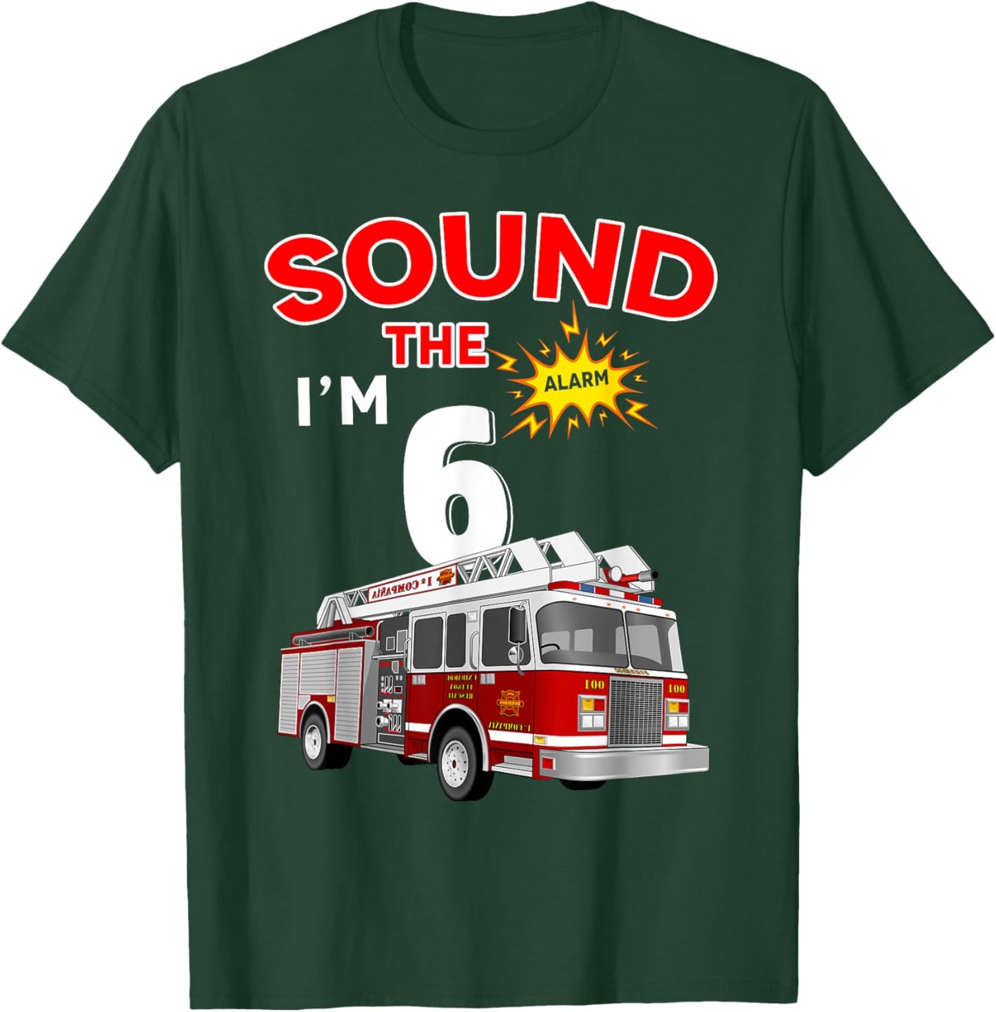 Sound the Alarm I'm 6! Kids Fire Truck Firefighter Birthday T-Shirt - T-Shirt | Forest