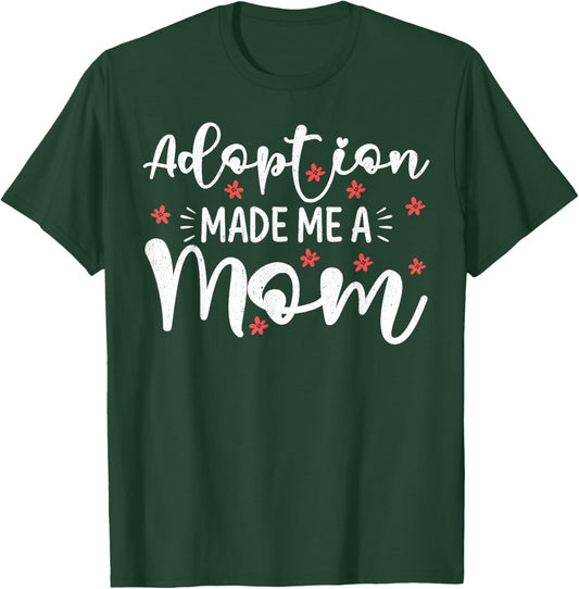 Adoption Made Me A Mom Women Adoption Day Adoptive Mothers T-Shirt - T-Shirt | Forest