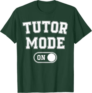 Tutor Mode On Funny Teacher School Gift Educator Coach T-Shirt - T-Shirt | Forest