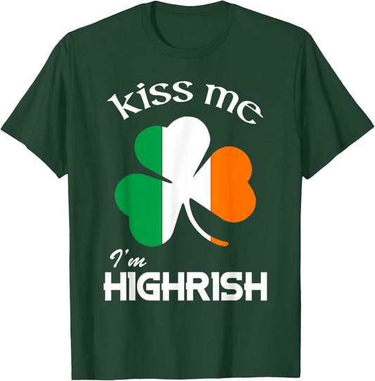 Kiss Me I'm Highrish Shirt T-Shirt - T-Shirt | Forest