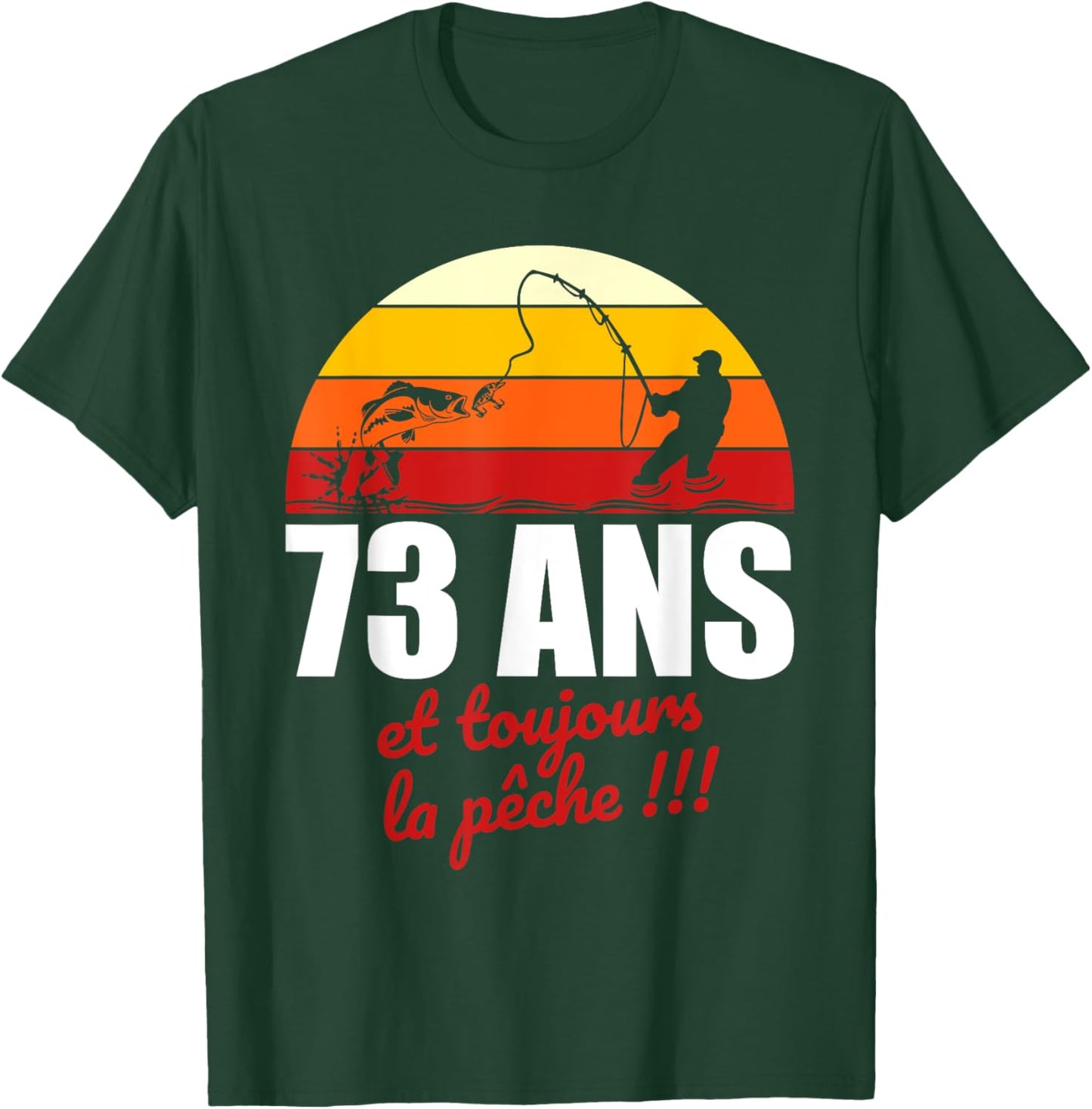 73 ans et toujours la pêche | Cadeau Anniversaire Pêche T-Shirt - T-Shirt | Forest