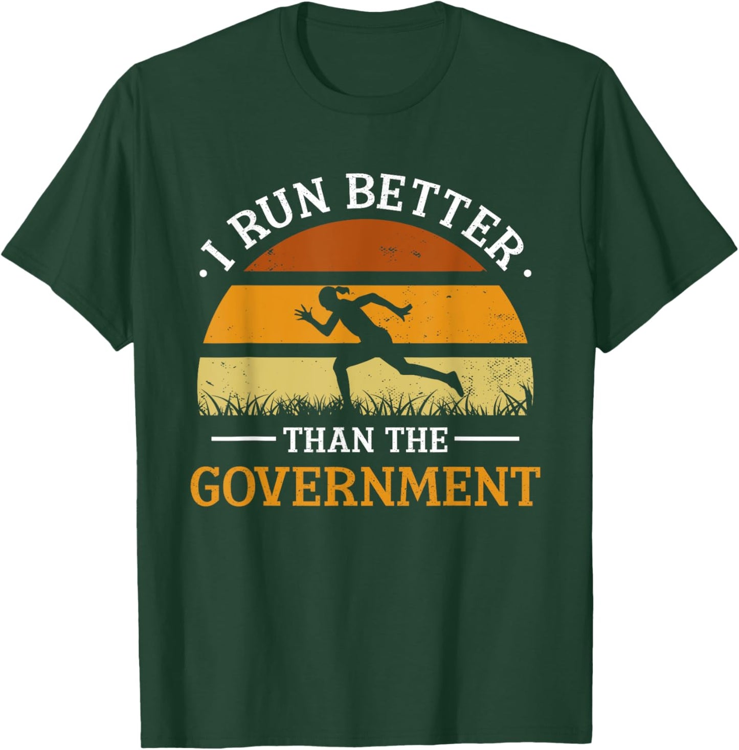 I Run Better Than The Government Runner Running Jogger T-Shirt - T-Shirt | Forest