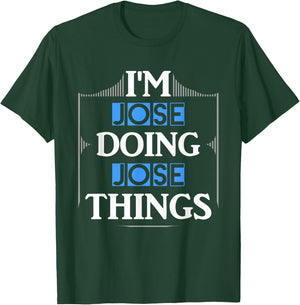 I'm Jose Doing Jose Things Funny First Name Gift T-Shirt - T-Shirt | Forest