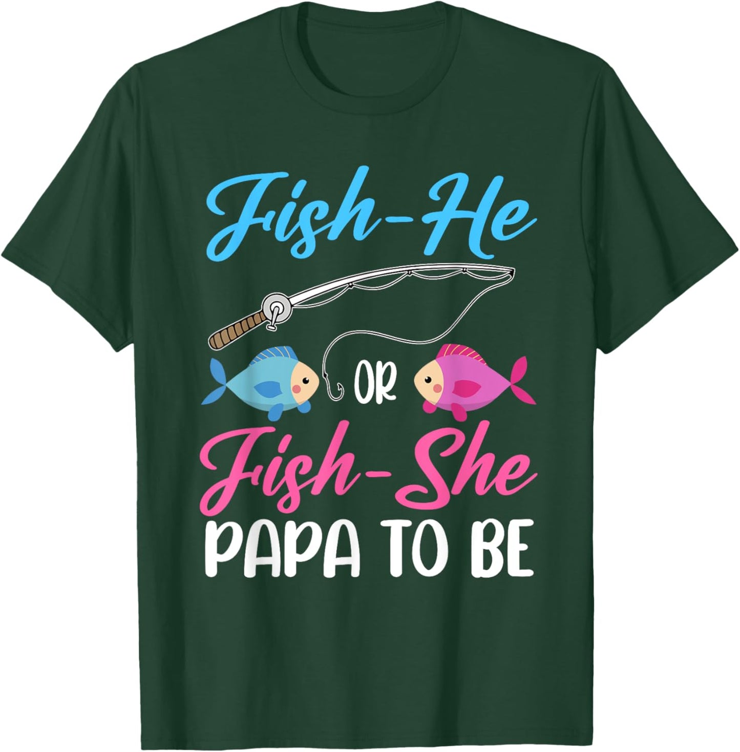 Fish-He Or Fish-She Papa To Be Gender Reveal Baby Shower T-Shirt - T-Shirt | Forest