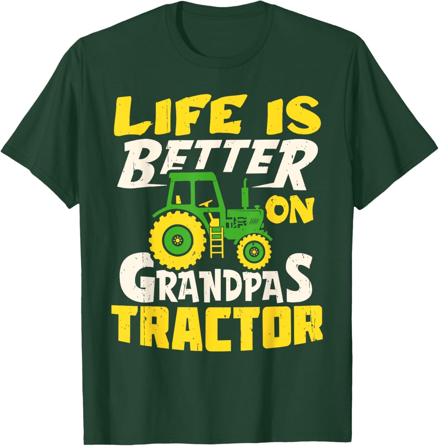 Life Is Better On Grandpas Tractor Farm Farmer Funny T-Shirt - T-Shirt | Forest
