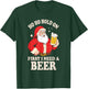 Ho Ho Hold On First I Need A Beer Santa Claus T-Shirt - T-Shirt | Forest
