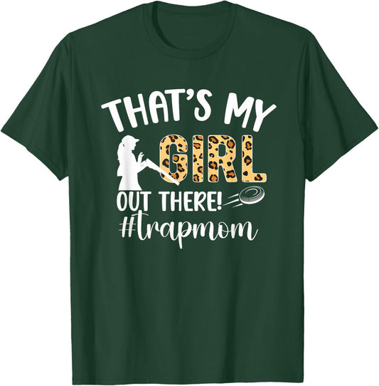 That's My Girl Trap Mom Trap Shooting Mom Trap Shooting Mama T-Shirt - T-Shirt | Forest