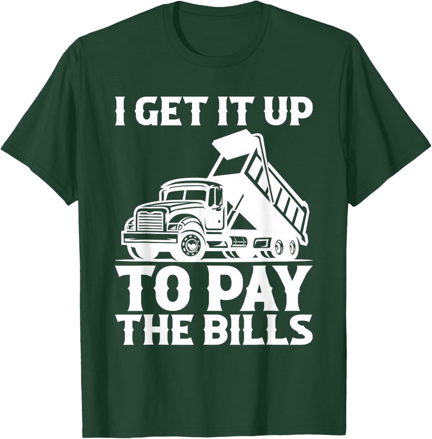 Dump Truck Driver Dump Trucks Truck Fit T-Shirt - T-Shirt | Forest