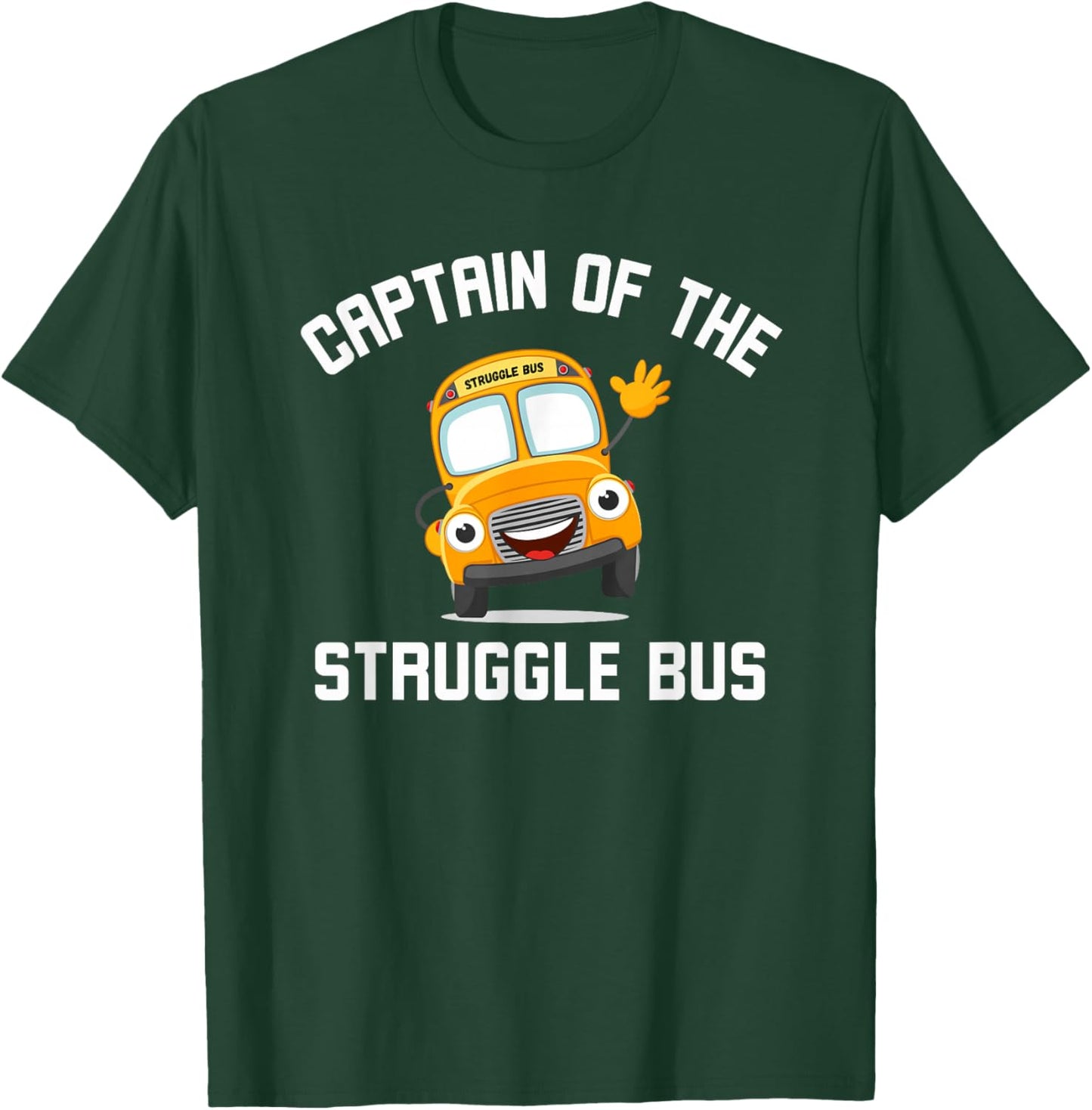 Captain of the Struggle Bus Funny Struggle Bus Joke T-Shirt - T-Shirt | Forest