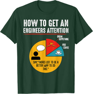 How To Get An Engineers Attention Engineer Technology Funny T-Shirt - T-Shirt | Forest