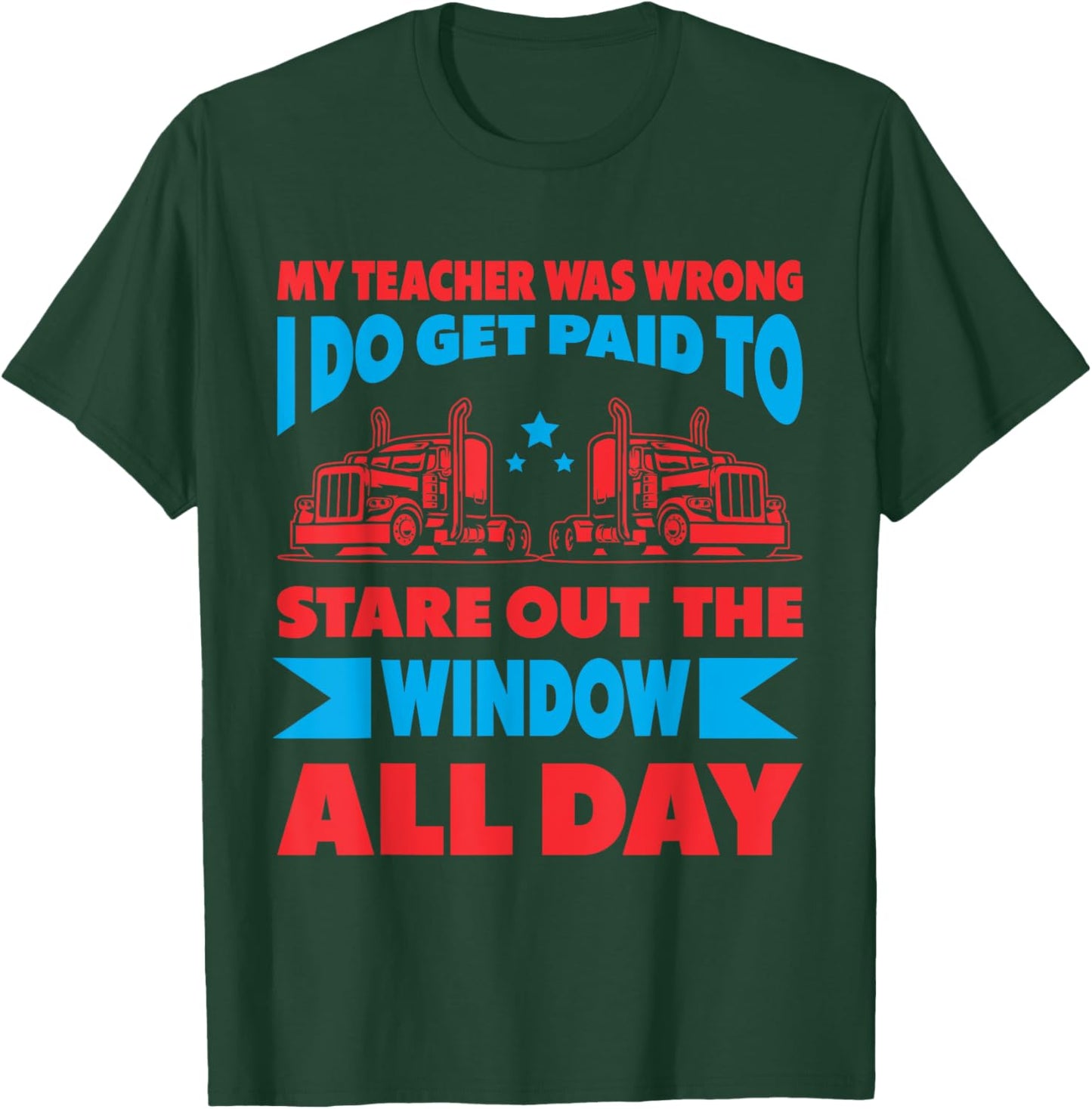 My Teacher Was Wrong I Do Get Paid To Stare Out The Window Men Women T-Shirt - T-Shirt | Forest