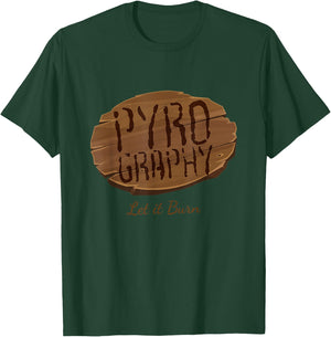 Pyrography Let It Burn I Fire Painting Artist Wood Burning T-Shirt - T-Shirt | Forest
