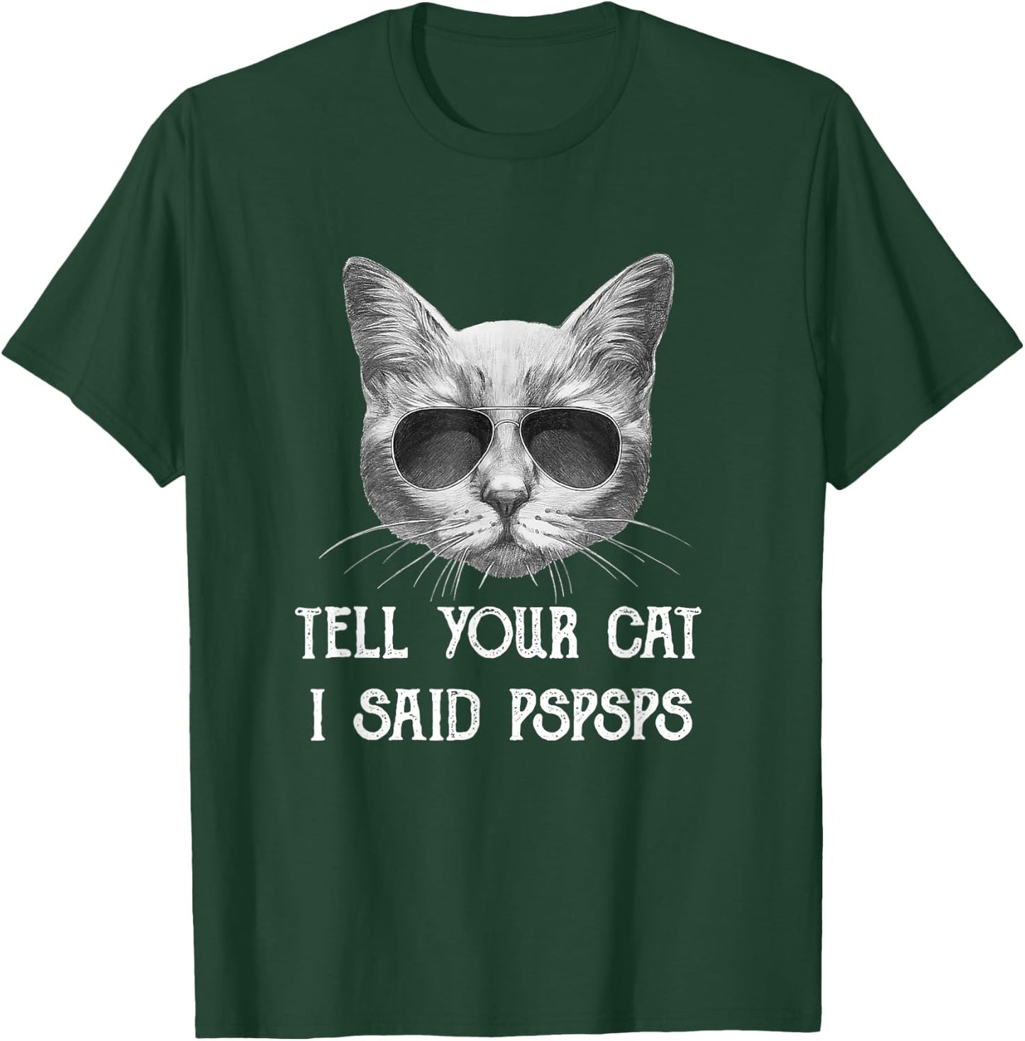 Black Cat Shirt Tell Your Cat I Said pspsps Funny Meow Kitty T-Shirt - T-Shirt | Forest