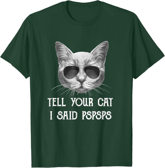 Black Cat Shirt Tell Your Cat I Said pspsps Funny Meow Kitty T-Shirt - T-Shirt | Forest