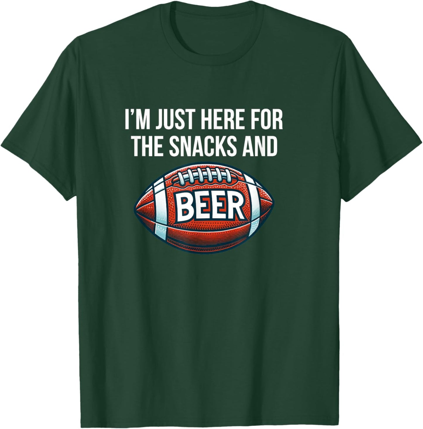 I'm Just Here For The Snacks And Beer - Football T-Shirt - T-Shirt | Forest