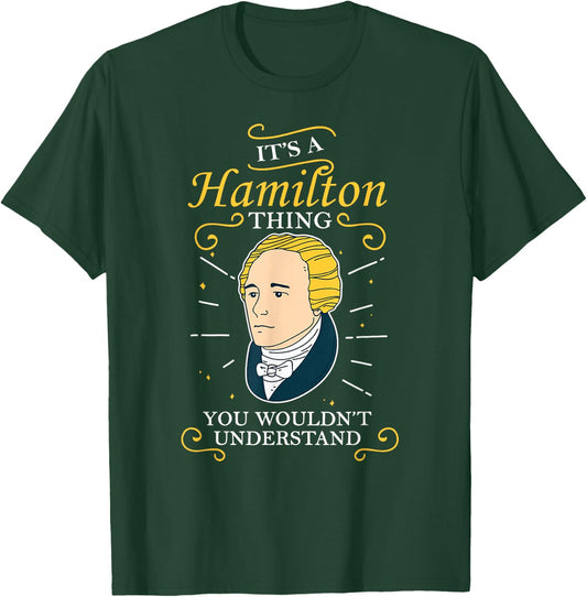 It's A Hamilton Thing Alexander Hamilton T-Shirt - T-Shirt | Forest